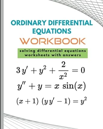 ordinary differential equations workbook solving differential equations worksheets with answers 1st edition