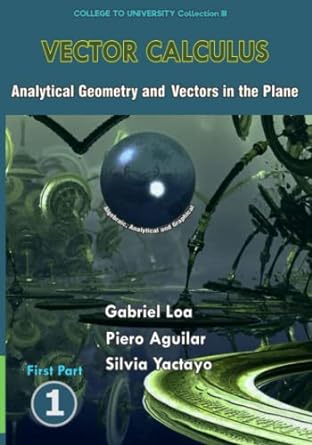 vector calculus analytical geometry and vectors in the plane 1st edition gabriel gustavo aguilar loa ,piero