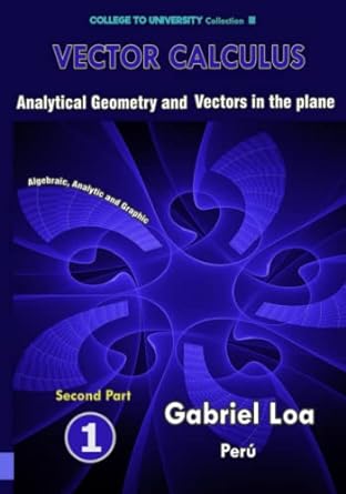 vector calculus book 1 second part analytical geometry and vectors in the plane 1st edition gabriel gustavo