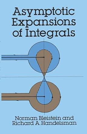 asymptotic expansions of integrals 1st edition norman bleistein ,richard a handelsman 0486650820,