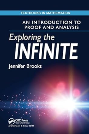 an introduction to proof and analysis exploring the infinite 1st edition jennifer brooks 1032477040,
