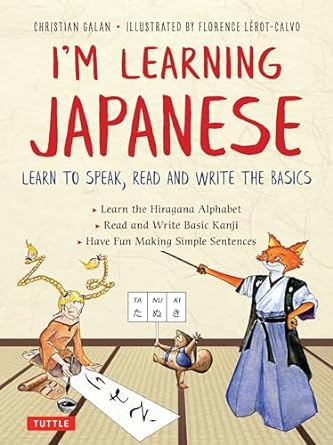 im learning japanese learn to speak read and write the basics 1st edition christian galan ,florence lerot