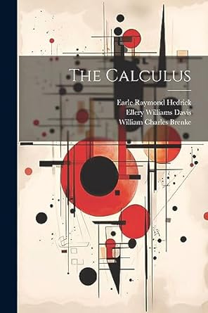 the calculus 1st edition earle raymond hedrick ,william charles brenke 1021272280, 978-1021272287