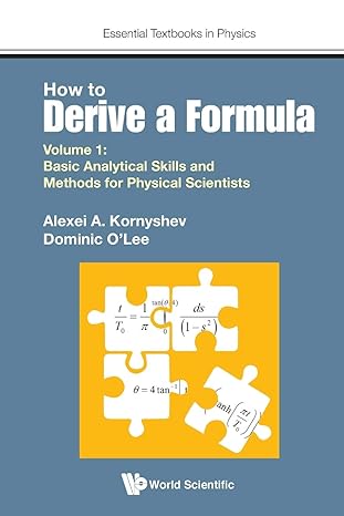 how to derive a formula volume 1 basic analytical skills and methods for physical scientists 1st edition