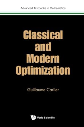 classical and modern optimization 1st edition guillaume carlier 1800610866, 978-1800610866