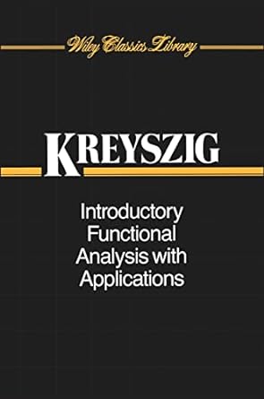 introductory functional analysis with applications 1st edition erwin kreyszig 0471504599, 978-0471504597