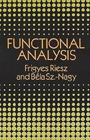 functional analysis 1st edition frigyes riesz ,bela sz nagy 0486662896, 978-0486662893