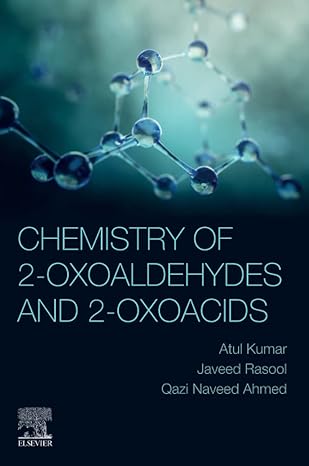 chemistry of 2 oxoaldehydes and 2 oxoacids 1st edition atul kumar ,javeed rasool ,qazi naveed ahmed