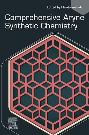 comprehensive aryne synthetic chemistry 1st edition hiroto yoshida 0323851533, 978-0323851534