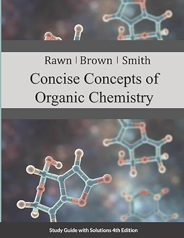 concise concepts of organic chemistry 1st edition rawn, brown, smith 1365399931, 978-1365399930