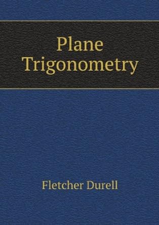 plane trigonometry 1st edition durell fletcher 1859 1946 b005gafslk