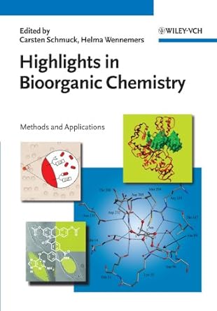 highlights in bioorganic chemistry methods and applications 1st edition carsten schmuck ,helma wennemers