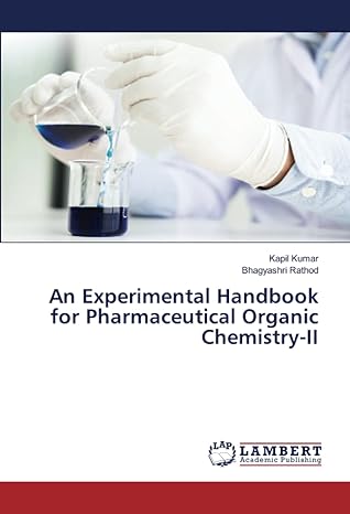 an experimental handbook for pharmaceutical organic chemistry ii 1st edition kapil kumar ,bhagyashri rathod