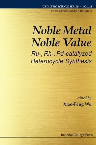 noble metal noble value ru rh pd catalyzed heterocycle synthesis 1st edition xiao feng wu b071lpsp3x
