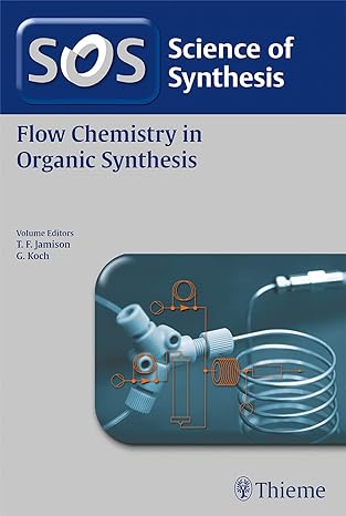 science of synthesis flow chemistry in organic synthesis 1st edition timothy jamison ,guido koch 3132423327,