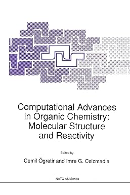 computational advances in organic chemistry molecular structure and reactivity 1st edition cemil gretir ,imre