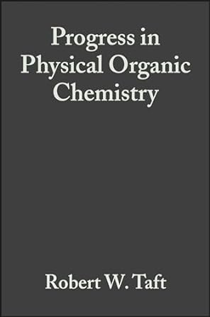 progress in physical organic chemistry 1st edition robert w taft 0471509124, 978-0471509127
