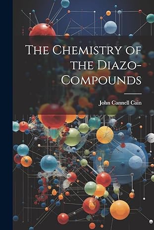 the chemistry of the diazo compounds 1st edition john cannell cain 1021679313, 978-1021679314