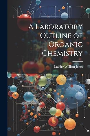 a laboratory outline of organic chemistry 1st edition lauder william jones 1022108522, 978-1022108523