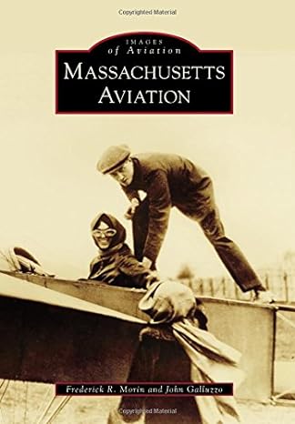 massachusetts aviation 1st edition frederick r morin ,john galluzzo 1467124028, 978-1467124027