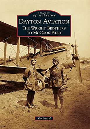 dayton aviation the wright brothers to mccook field 1st edition kenneth m keisel 0738593893, 978-0738593890