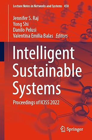 intelligent sustainable systems proceedings of iciss 2022 1st edition jennifer s raj ,yong shi ,danilo pelusi
