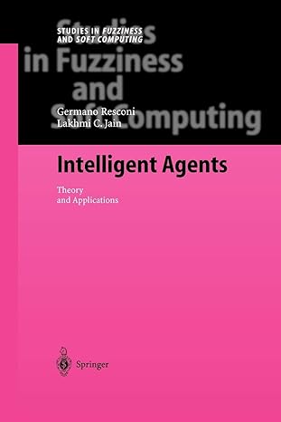 intelligent agents theory and applications 1st edition germano resconi 3642060315, 978-3642060311
