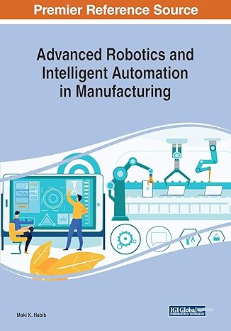 advanced robotics and intelligent automation in manufacturing 1st edition maki k habib 1799823229,