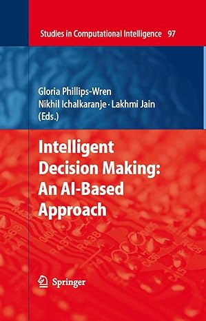 intelligent decision making an ai based approach 1st edition gloria phillips wren ,nikhil ichalkaranje