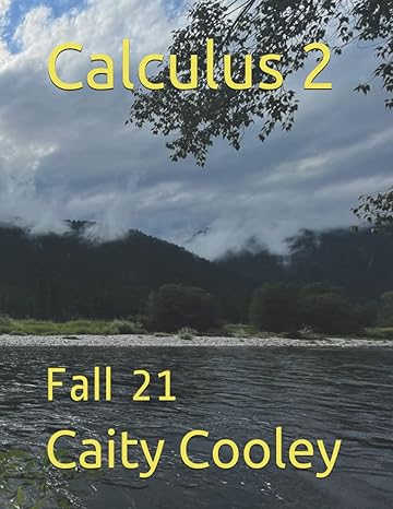 calculus 2 fall 21 1st edition caity cooley 979-8456819802