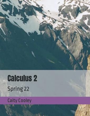 calculus 2 spring 22 1st edition caity cooley 979-8787427585