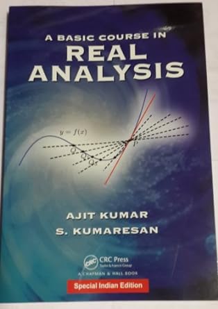 basic course in real analysis 1st edition ajit kumar ,s kumaresan 148221637x, 978-1482216370