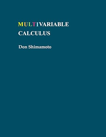 multivariable calculus 1st edition don shimamoto 1708246991, 978-1708246990