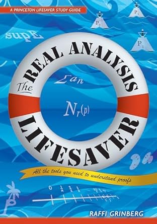 the real analysis lifesaver all the tools you need to understand proofs 1st edition raffi grinberg