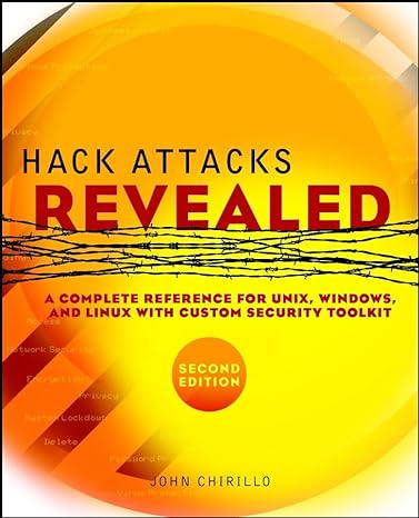 hack attacks revealed a complete reference for unix windows and linux with custom security toolkit 2nd
