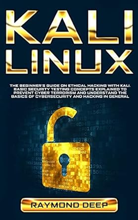 kali linux the beginner s guide on ethical hacking with kali basic security testing concepts explained to