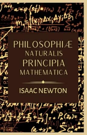 philosophi naturalis principia mathematica 1st edition isaac newton 979-8385607112