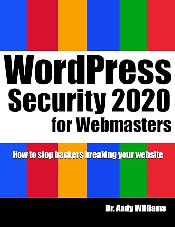 wordpress security for webmaster 2020 how to stop hackers breaking into your website 1st edition dr andy