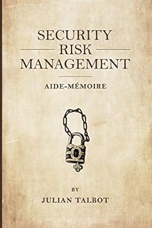 security risk management aide m moire 1st edition julian talbot 1695622731, 978-1695622739