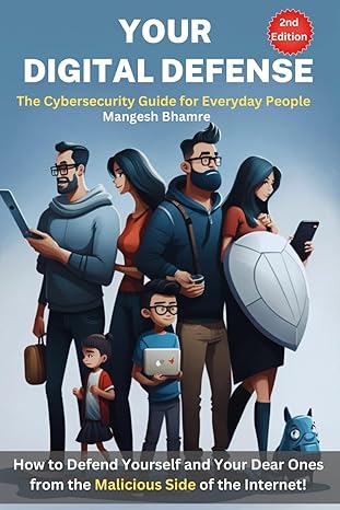 your digital defense the cybersecurity guide for everyday people 1st edition mangesh bhamre b0c1jjrdds