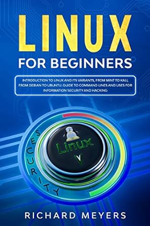 linux for beginners introduction to linux and its variants from mint to kali from debian to ubuntu guide to