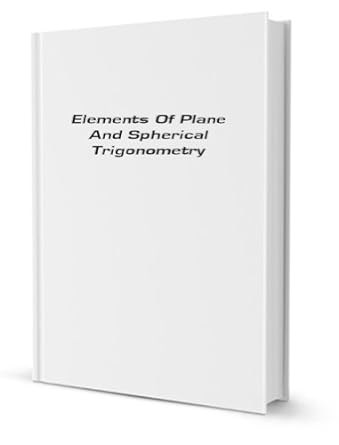 elements of plane and spherical trigonometry facsimile 1st edition charles winthrop crockett b004dfwgri