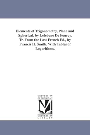 elements of trigonometry plane and spherical by lefebure de fourcy tr from the last french ed by francis h
