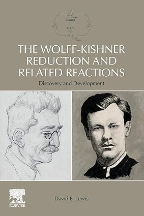 the wolff kishner reduction and related reactions discovery and development 1st edition david e lewis