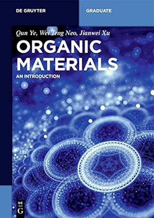 organic materials an introduction 1st edition qun ye ,jianwei xu 3110479400, 978-3110479409