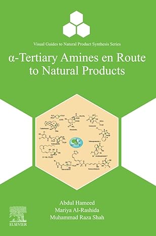 a tertiary amines en route to natural products 1st edition abdul hameed ,mariya al rashida ,muhammad raza