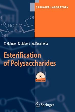 esterification of polysaccharides 1st edition thomas heinze ,tim liebert ,andreas koschella 3540820302,