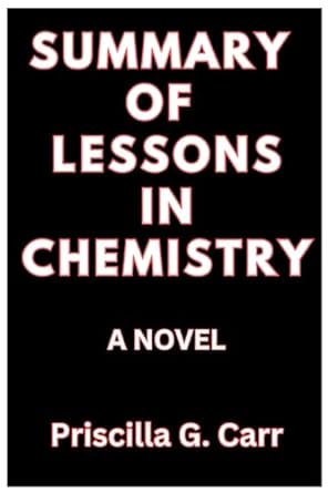 summary of lessons in chemistry a novel  priscilla g carr 979-8858395126