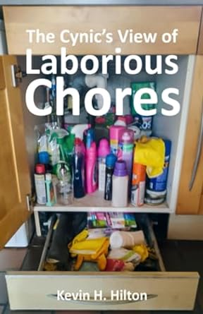 the cynics view of laborious chores  kevin h hilton 979-8858497899