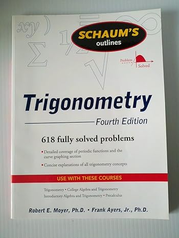 schaums outline of trigonometry 618 fully solved problems 4th edition robert e moyer ,frank ayres 0071543503,